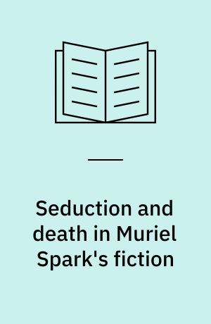 Seduction and death in Muriel Spark's fiction