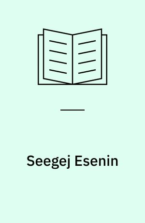 Seegej Esenin : A biographical Sketch
