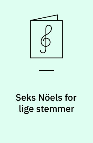 Seks Nöels for lige stemmer