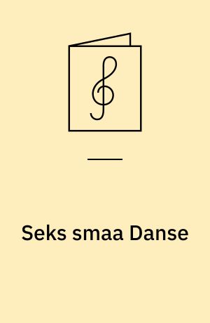 Seks smaa Danse : af op. 50