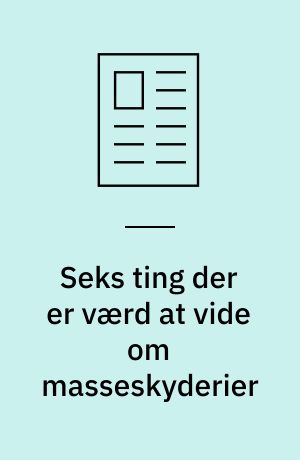 Seks ting der er værd at vide om masseskyderier