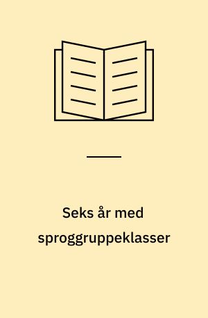 Seks år med sproggruppeklasser : en efterundersøgelse af holdninger og erfaringer i forbindelse med Københavns Kommunes Skolevæsens sproggruppeprojekt 1996-2002