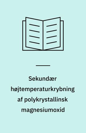 Sekundær højtemperaturkrybning af polykrystallinsk magnesiumoxid