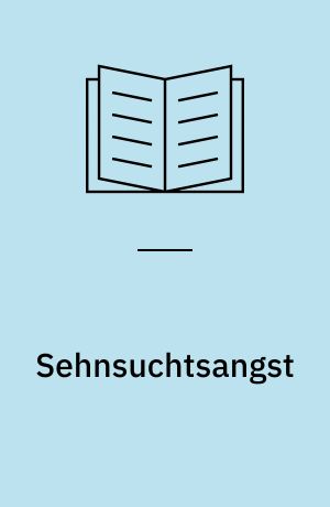 Sehnsuchtsangst : zur österreichischen Literatur der Gegenwart : Colloquium an der Universität von Amsterdam