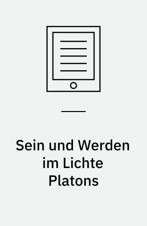 Sein und Werden im Lichte Platons : Festschrift für Karl Albert zum 80. Geburtstag am 2. Oktober 2001