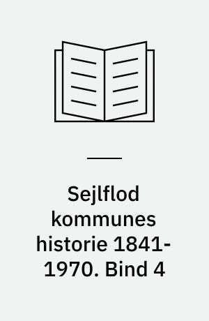 Sejlflod kommunes historie 1841-1970. Bind 4