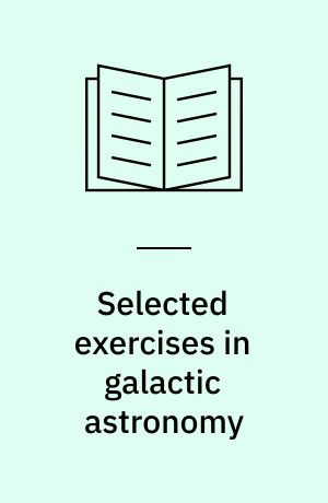 Selected exercises in galactic astronomy