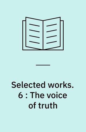 Selected works. 6 : The voice of truth