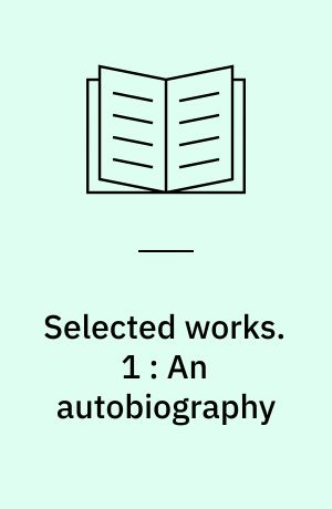 Selected works. 1 : An autobiography