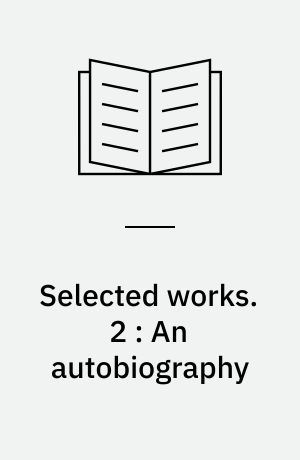 Selected works. 2 : An autobiography