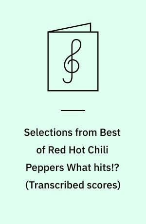 Selections from Best of Red Hot Chili Peppers What hits!?