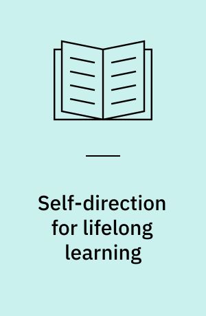 Self-direction for lifelong learning : a comprehensive guide to theory and practice