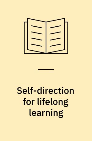 Self-direction for lifelong learning : a comprehensive guide to theory and practice