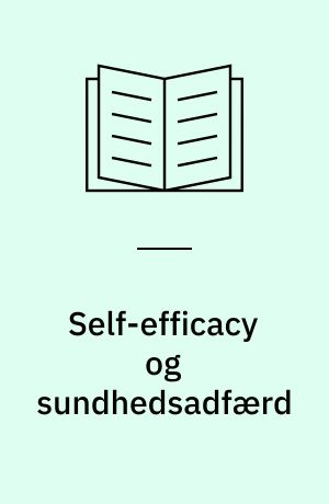 Self-efficacy og sundhedsadfærd : nyt potentiale i sundhedsfremmearbejde