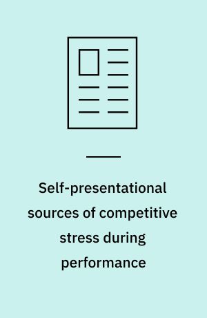 Self-presentational sources of competitive stress during performance