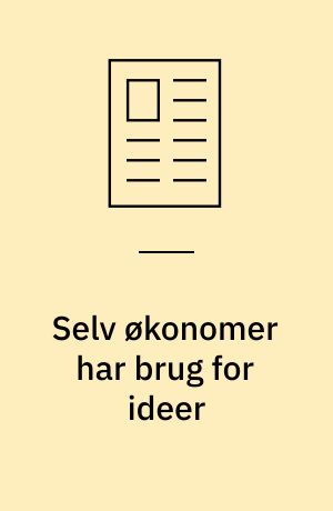 Selv økonomer har brug for ideer : ideers betydning i politisk økonomi og finanskriser