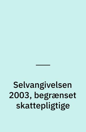 Selvangivelsen 2003, begrænset skattepligtige : (nyeste gældende fra den 27. februar 2004)