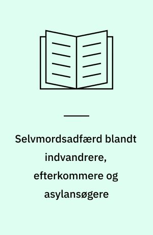 Selvmordsadfærd blandt indvandrere, efterkommere og asylansøgere