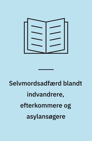 Selvmordsadfærd blandt indvandrere, efterkommere og asylansøgere