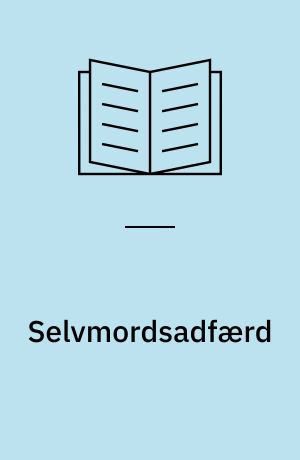 Selvmordsadfærd : sundhedsmæssige risikofaktorer