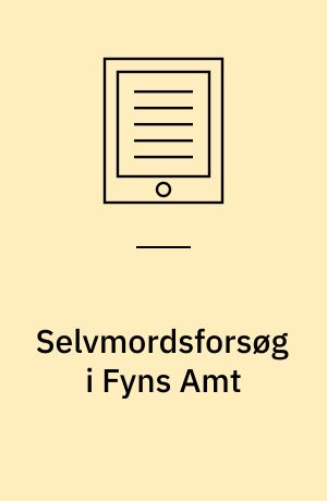 Selvmordsforsøg i Fyns Amt : trends og tendenser