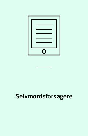 Selvmordsforsøgere : en statistisk profil