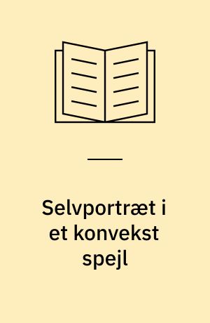 Selvportræt i et konvekst spejl : digte 1972-1988