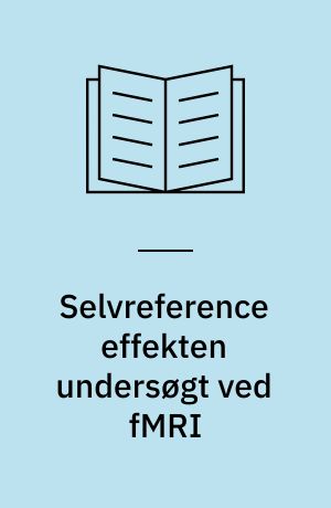 Selvreference effekten undersøgt ved fMRI