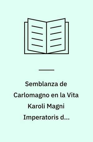 Semblanza de Carlomagno en la Vita Karoli Magni Imperatoris del cronista Eginardo