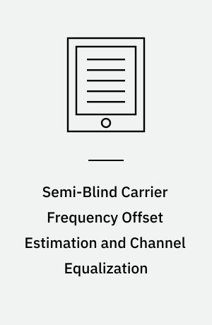Semi-Blind Carrier Frequency Offset Estimation and Channel Equalization