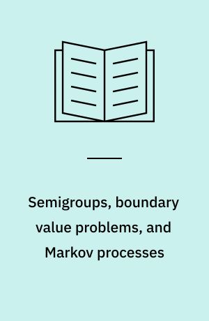 Semigroups, boundary value problems, and Markov processes