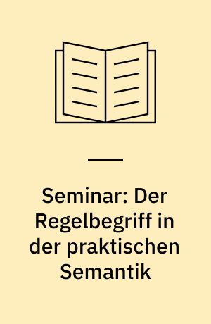 Seminar: Der Regelbegriff in der praktischen Semantik