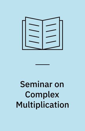 Seminar on Complex Multiplication