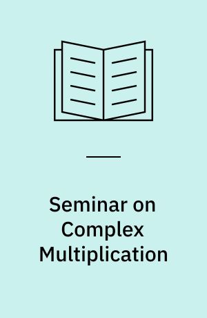 Seminar on Complex Multiplication