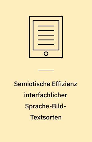 Semiotische Effizienz interfachlicher Sprache-Bild-Textsorten : Schreibprozesse bei Pflichtenheften technischer Ausschreibungen