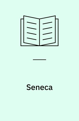 Seneca : Om vrede. Om mildhed. Om sindsro