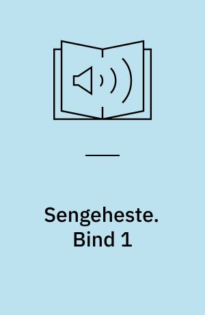 Sengeheste. Bind 1