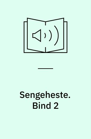 Sengeheste. Bind 2