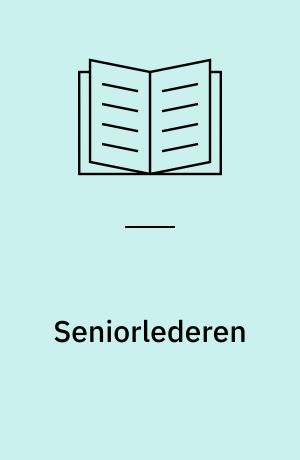 Seniorlederen : kompetenceudvikling og arbejdsengagement i senkarrieren