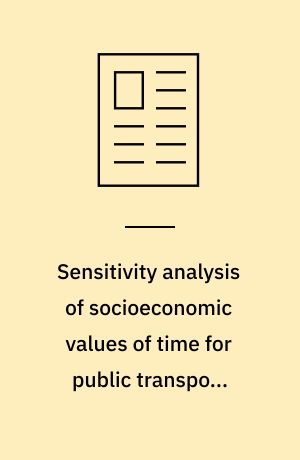 Sensitivity analysis of socioeconomic values of time for public transport projects
