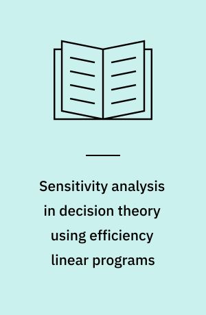 Sensitivity analysis in decision theory using efficiency linear programs