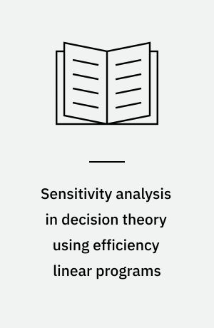 Sensitivity analysis in decision theory using efficiency linear programs
