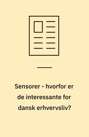 Sensorer - hvorfor er de interessante for dansk erhvervsliv?