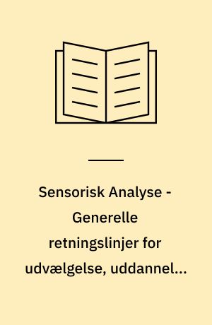 Sensorisk Analyse - Generelle retningslinjer for udvælgelse, uddannelse og overvågning af udvalgte vurderingspersoner og vurderingspersoner med ekspertise inden for sensorisk analyse : Sensory Analysis - General guidelines for the selection, training and monitioring of selected assessors and expert sensory assessors