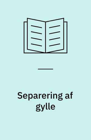 Separering af gylle : en teknisk-økonomisk systemanalyse