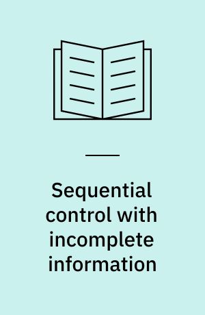 Sequential control with incomplete information : the bayesian approach to multi-armed bandit problems