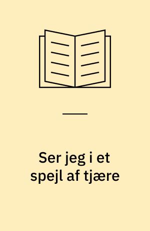 Ser jeg i et spejl af tjære : as if through a glass and darkly