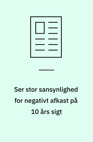 Ser stor sansynlighed for negativt afkast på 10 års sigt