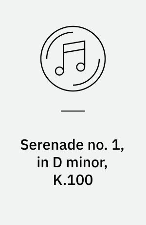 Serenade no. 1, in D minor, K.100: Cassation no. 1, in G major, K.63