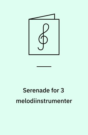 Serenade for 3 melodiinstrumenter